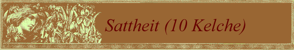 Sattheit (10 Kelche)