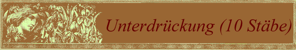 Unterdrückung (10 Stäbe)