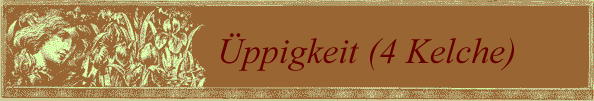 Üppigkeit (4 Kelche)