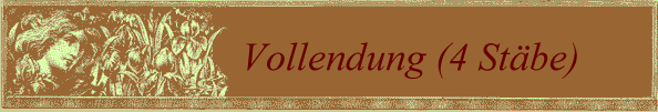 Vollendung (4 Stbe)