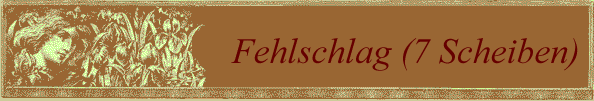 Fehlschlag (7 Scheiben)