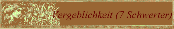 Vergeblichkeit (7 Schwerter)